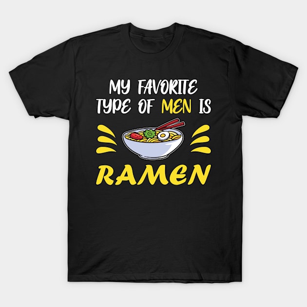 My Favorite Type Of Men Is Ramen Japanese Noodle T-Shirt by Designcompany